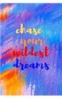 Chase your wildest dream