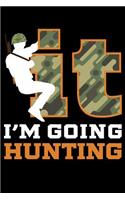 It I'm Going Hunting