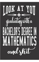 Look At You Graduating With A Bachelor's Degree In Mathematics And Shit