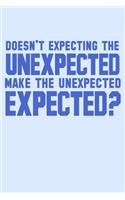 Doesn't Expecting The Unexpected Make The Unexpected Expected