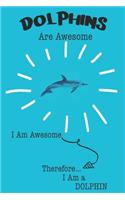 Dolphins Are Awesome I Am Awesome Therefore I Am a Dolphin