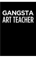 Gangsta Art Teacher: Blank Lined Novelty Office Humor Themed Notebook to Write In: With a Practical and Versatile Wide Rule Interior