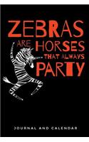 Zebras Are Horses That Always Party