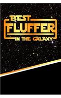 The Best Fluffer in the Galaxy: Weekly Planner Notebook Book 120 Pages 6"x9"