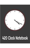 420 Clock Notebook: 420 Clock Journal. 8.5 x 11 size 120 lined pages Wall Clock gifts Notebook. 420 Clock notebook.