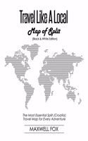 Travel Like a Local - Map of Split (Black and White Edition): The Most Essential Split (Croatia) Travel Map for Every Adventure