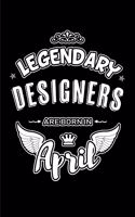 Legendary Designers Are Born in April: Blank Lined 6x9 Love Journal/Notebooks as Birthday or Any Special Occasion Gift for Designers Who Are Born in April.
