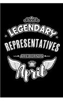 Legendary Representatives Are Born in April: Blank Lined 6x9 Love Journal/Notebooks as Birthday or Any Special Occasion Gift for Representatives Who Are Born in April.