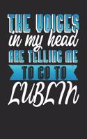 The Voices In My Head Are Telling Me To Go To Lublin: Lublin Notebook Lublin Vacation Journal Handlettering Diary I Logbook 110 Journal Paper Pages Lublin Buch 6 x 9
