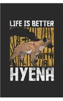 Life Is Better With A Hyena: Hyenas Notebook, Blank Lined (6 x 9 - 120 pages) Animal Themed Notebook for Daily Journal, Diary, and Gift