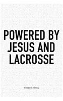 Powered By Jesus And Lacrosse