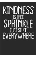 Kindness is Free Sprinkle That Stuff Everywhere: Lined Journal Lined Notebook 6x9 110 Pages Ruled