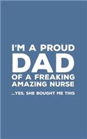 I'm A Proud Dad Of A Freaking Amazing Nurse