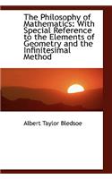 The Philosophy of Mathematics: With Special Reference to the Elements of Geometry and the Infinitesi