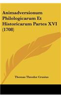 Animadversionum Philologicarum Et Historicarum Partes XVI (1708)