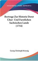 Beytrage Zur Historie Derer Chur- Und Furstlichen Sachsischen Lande (1754)