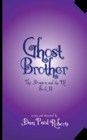 Ghost Brother: The Dragon and the Elf Book II