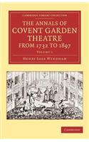 The Annals of Covent Garden Theatre from 1732 to 1897