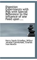 Digestion Experiments with Pigs with Special Reference to the Influence of one Feed upon ...