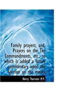 Family Prayers; And, Prayers on the Ten Commandments, Etc., to Which Is Added a Family Commentary Up