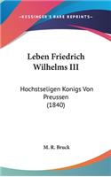 Leben Friedrich Wilhelms III