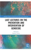 Last Lectures on the Prevention and Intervention of Genocide