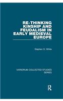 Re-Thinking Kinship and Feudalism in Early Medieval Europe