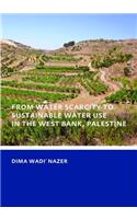 From Water Scarcity to Sustainable Water Use in the West Bank, Palestine