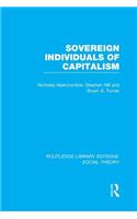 Sovereign Individuals of Capitalism (Rle Social Theory)