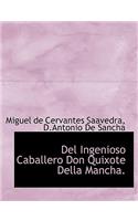 del Ingenioso Caballero Don Quixote Della Mancha.: (Spanish)