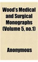 Wood's Medical and Surgical Monographs (Volume 5, No.1)