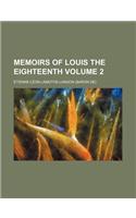 Memoirs of Louis the Eighteenth Volume 2