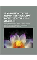 Transactions of the Indiana Horticultural Society for the Year Volume 40; Being the Proceedings of the Annual Session