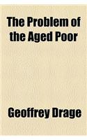 The Problem of the Aged Poor: (English)