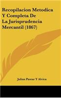 Recopilacion Metodica y Completa de La Jurisprudencia Mercantil (1867)
