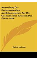 Anwendung Der Grassmann'schen Ausdehnungslehre Auf Die Geometrie Der Kreise In Der Ebene (1880)