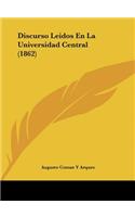 Discurso Leidos En La Universidad Central (1862)