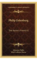 Philip Eulenburg: The Kaiser's Friend V2(English)