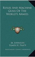 Rifles and Machine Guns of the World's Armies