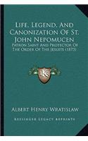 Life, Legend, And Canonization Of St. John Nepomucen