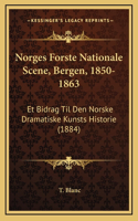 Norges Forste Nationale Scene, Bergen, 1850-1863