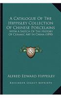 Catalogue Of The Hippisley Collection Of Chinese Porcelains