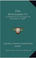 The Woodman V1: A Romance Of The Times Of Richard III (1849)