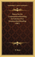 Simon Stevin's Coopmansbouckhouding, En Schetsen Over Koopmansbockhouding (1887)