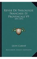 Revue de Philologie Francaise Et Provencale V9
