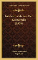 Geistesfruchte Aus Der Klosterzelle (1908)