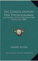 Die Consolidation Der Physiognomik: Als Versuch Einer Oekologie Der Gewaechse (1885)