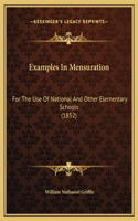 Examples In Mensuration: For The Use Of National And Other Elementary Schools (1852)