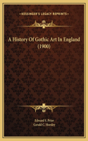 A History Of Gothic Art In England (1900)