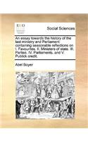 An essay towards the history of the last ministry and Parliament